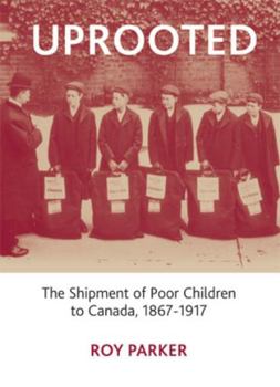 Paperback Uprooted: The Shipment of Poor Children to Canada, 1867-1917 Book