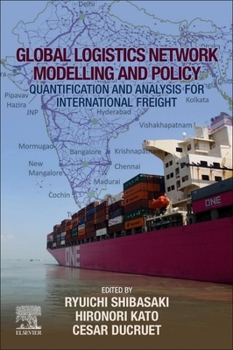 Paperback Global Logistics Network Modelling and Policy: Quantification and Analysis for International Freight Book