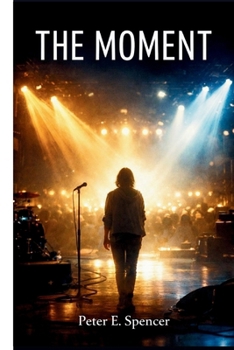 THE MOMENT: An Inside Look at the Story, Themes, Characters, Music, and Cultural Impact of a Contemporary Comedy-Drama Film