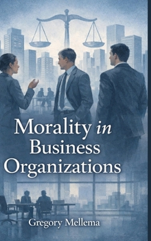 Hardcover Morality in Business Organizations Book