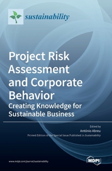 Hardcover Project Risk Assessment and Corporate Behavior: Creating Knowledge for Sustainable Business Book