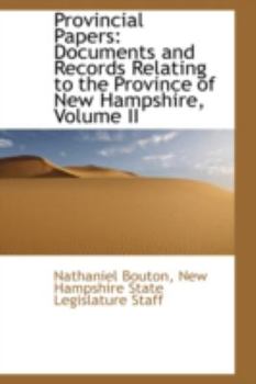 Paperback Provincial Papers: Documents and Records Relating to the Province of New Hampshire, Volume II Book