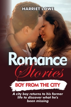 Romance Stories: A city boy returns to his former life to discover what he's been missing