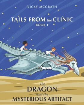 The Dragon and the Mysterious Artifact: Tails from the Clinic: Book 1