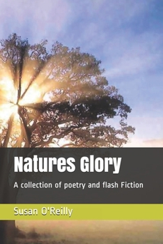 Paperback Natures Glory: A collection of poetry and flash Fiction Book