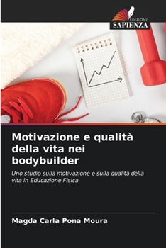 Paperback Motivazione e qualità della vita nei bodybuilder [Italian] Book