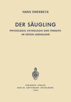 Paperback Der Säugling: Physiologie, Pathologie Und Therapie Im Ersten Lebensjahr [German] Book
