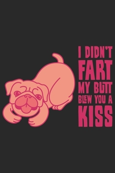 Paperback I Didn't Fart My Butt Blew You A Kiss: Dina5 Kariert Notizbuch Tagebuch Planer Notizblock Kladde Journal Strazze F?r Hundeliebhaber Book