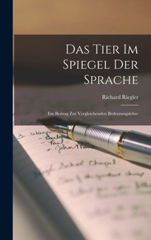 Hardcover Das Tier Im Spiegel Der Sprache: Ein Beitrag Zur Vergleichenden Bedeutungslehre [German] Book