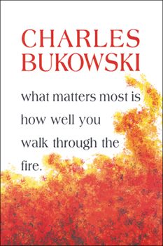 Paperback What Matters Most is How Well You Walk Through the Fire Book