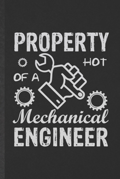 Paperback Property of a Hot Mechanical Engineer: Blank Funny Mechanical Engineer Lined Notebook/ Journal For Future Civil Industrial Engineer, Inspirational Say Book