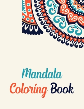 Mandala Coloring Book: Mandala Coloring Books For Adults, Mandala Coloring Book. 50 Story Paper Pages. 8.5 in x 11 in Cover.