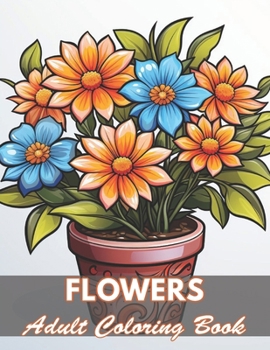 Paperback Flowers Adult Coloring Book: 50+ Unique Illustrations for All Artists Book