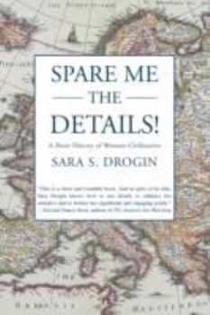 Paperback Spare Me the Details!: A Short History of Western Civilization Book