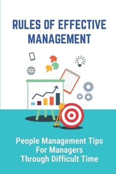 Paperback Rules Of Effective Management: People Management Tips For Managers Through Difficult Time: Organizational Change Book