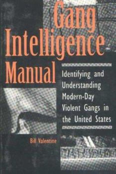 Paperback Gang Intelligence Manual: Identifying and Understanding Modern-Day Violent Gangs in the United States Book