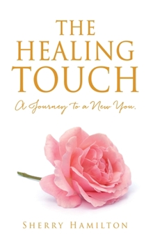 Hardcover The Healing Touch: A Journey to a New You. Book