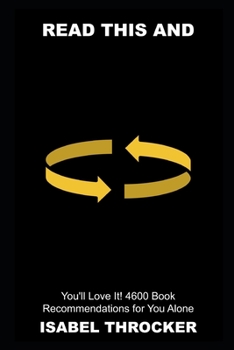 Read This and You'll Love It! 4600 Book Recommendations for You Alone