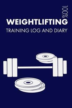 Paperback Weightlifting Training Log and Diary: Training Journal for Weightlifting - Notebook Book