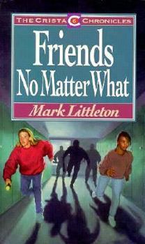 Friends No Matter What (Crista Chronicle, 6th) - Book #6 of the Crista Chronicles