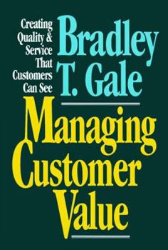 Hardcover Managing Customer Value: Creating Quality and Service That Customers Can See Book