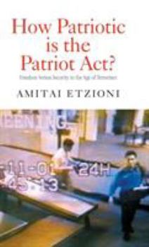 Hardcover How Patriotic is the Patriot Act?: Freedom Versus Security in the Age of Terrorism Book