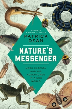 Hardcover Nature's Messenger: Mark Catesby and His Adventures in a New World Book