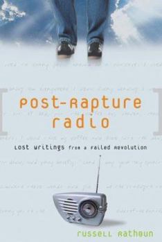 Hardcover Post-Rapture Radio: Lost Writings from the Failed Revolution Book