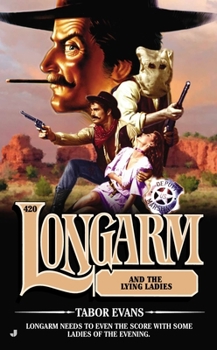 Longarm and the Lying Ladies - Book #420 of the Longarm
