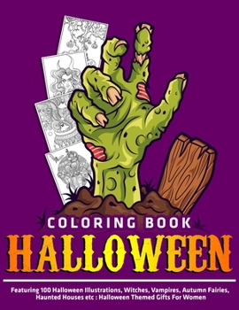 Paperback Coloring Book Halloween: Featuring 100 Halloween Illustrations, Witches, Vampires, Autumn Fairies, Haunted Houses etc: Halloween Themed Gifts F Book