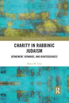 Paperback Charity in Rabbinic Judaism: Atonement, Rewards, and Righteousness Book