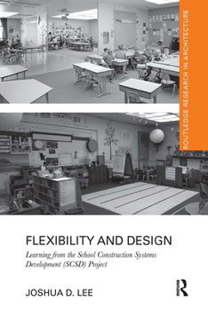 Paperback Flexibility and Design: Learning from the School Construction Systems Development (Scsd) Project Book