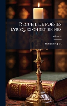 Recueil de poÃ(c)sies lyriques chrÃ(c)tiennes (French Edition)