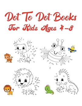 Dot To Dot Books For Kids Ages 4-8: An awesome Challenging and Fun Holiday Dot to Dot Puzzles (Animal Activity Books for Kids)