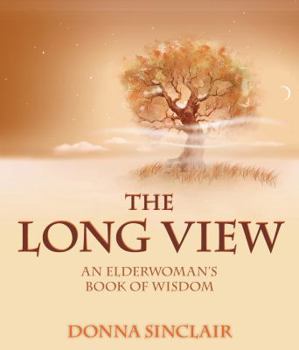 Paperback The Long View: An Elderwoman's Book of Wisdom Book
