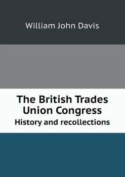 Paperback The British Trades Union Congress History and Recollections Book