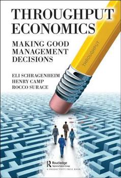 Hardcover Throughput Economics: Making Good Management Decisions Book
