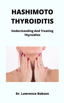 HASHIMOTO THYROIDITIS: Understanding And Treating Thyroiditis
