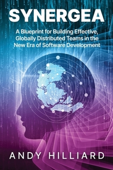 Paperback Synergea: A Blueprint for Building Effective, Globally Distributed Teams in the New Era of Software Development Book