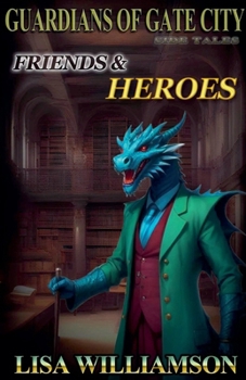 Friends and Heroes (Guardians of the Gate City Side Stories)