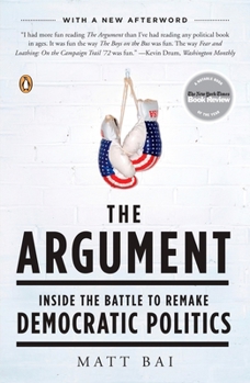 Paperback The Argument: Inside the Battle to Remake Democratic Politics Book