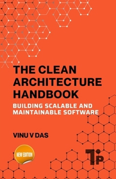 Paperback The Clean Architecture Handbook: Building Scalable and Maintainable Software Book