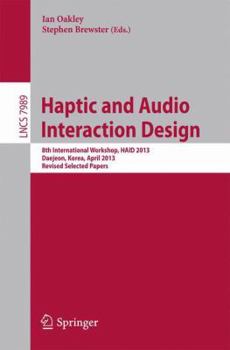 Paperback Haptic and Audio Interaction Design: 8th International Workshop, Haid 2013, Daejeon, Korea, April 18-19, 2013, Revised Selected Papers Book