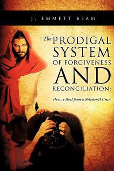 Paperback The Prodigal System of Forgiveness and Reconciliation Book