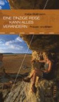 Paperback Eine einzige Reise kann alles verändern. Frauen erzählen [German] Book