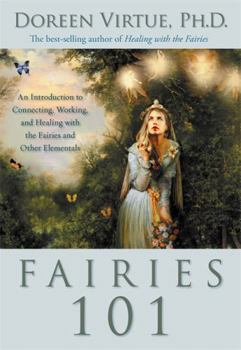 Hardcover Fairies 101: An Introduction to Connecting, Working, and Healing with the Fairies and Other E Lementals Book