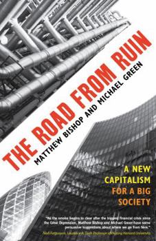 Paperback The Road from Ruin: A New Capitalism for a Big Society Book