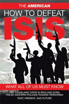 Paperback How to Defeat ISIS: What All of US Must Know Book