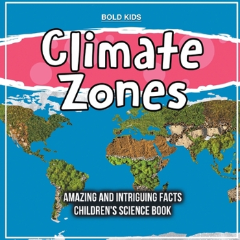 Paperback Climate Zones Amazing And Intriguing Facts Children's Science Book