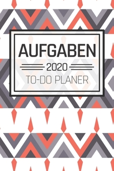 Aufgaben 2020 To Do Planer: Ihr Planer für To-Do-Aufgaben, Termine und Prioritäten Organizer mit 110 Seiten und Checklisten für mehr Produktivität und Struktur im Alltag und Büro (German Edition)